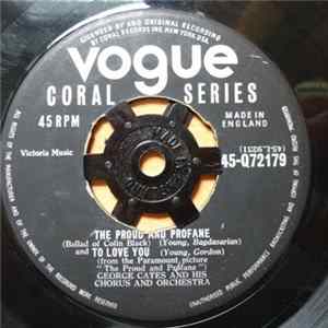 George Cates And His Chorus And Orchestra - The Proud And Profane / To Love You / Whatever Will Be, Will Be flac