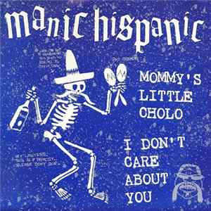 Manic Hispanic - Mommy's Little Cholo / I Don't Care About You flac