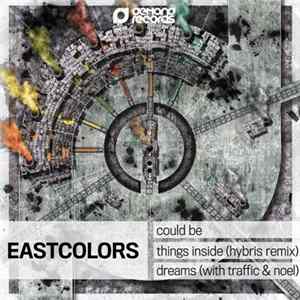 Eastcolors - Could Be / Things Inside (Hybris Remix) / Dreams flac