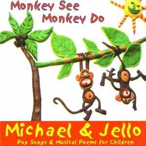 Michael & Jello - Monkey See Monkey Do flac
