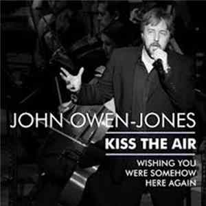 John Owen-Jones - Kiss The Air flac