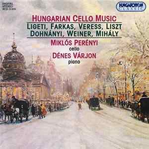 Ligeti, Farkas, Veress, Liszt, Dohnányi, Weiner, Mihály : Miklós Perényi / Dénes Várjon - Hungarian Cello Music flac