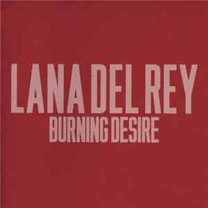 Lana Del Rey - Burning Desire flac