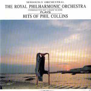 The Royal Philharmonic Orchestra, Louis Clark - Plays Hits Of Phil Collins flac