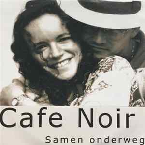 Cafe Noir - Samen Onderweg flac
