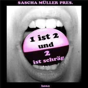 Sascha Müller - 1 Ist 2 Und 2 Ist Schräg flac