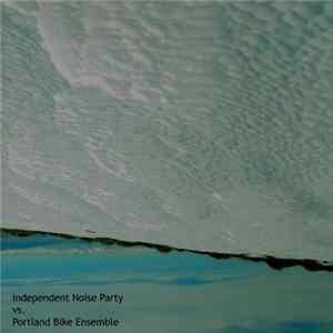 Independent Noise Party vs. Portland Bike Ensemble - INP vs. PBE flac