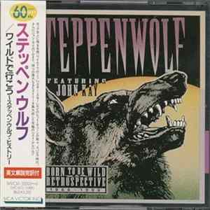 Steppenwolf Featuring John Kay - Born To Be Wild / A Retrospective flac