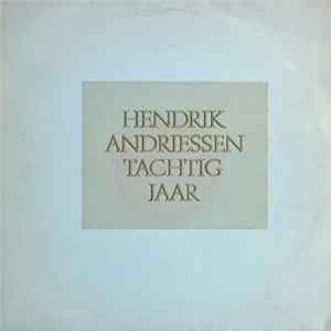 Hendrik Andriessen - Tachtig Jaar flac