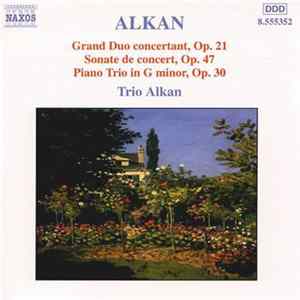 Alkan - Trio Alkan - Grand Duo Concertant, Op.21 - Sonate De Concert, Op.47 - Piano Trio In G Minor, Op.30 flac