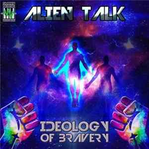 Alien Talk - Ideology Of Bravery flac
