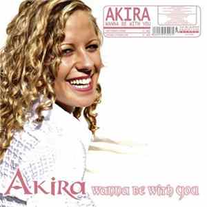 Akira - Wanna Be With You flac