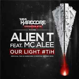 Alien T Feat. MC Alee - Our Light #TiH flac