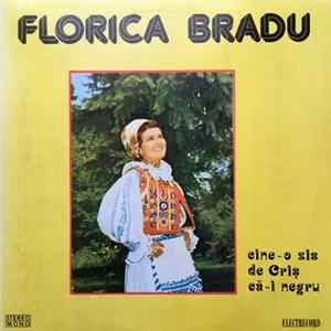 Florica Bradu - Cine-o Zis De Criș Că-i Negru flac