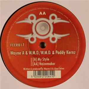 Wayne A / W.M.D. / Paddy Kernz - My Style / Noizemaker flac
