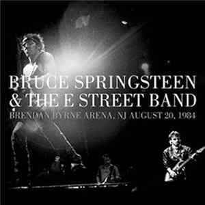 Bruce Springsteen & The E Street Band - Brendan Byrne Arena, NJ August 20, 1984 flac