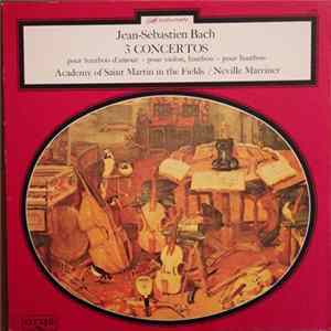 Sir Neville Marriner, The Academy Of St. Martin-in-the-Fields, Johann Sebastian Bach - 3 Concertos Pour Hautbois D'amour Pour Violon Haubois Pour Hautbois flac