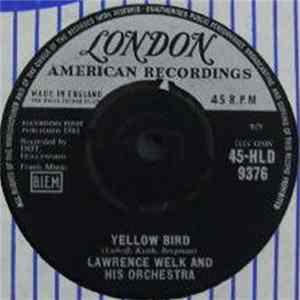 Lawrence Welk And His Orchestra - Yellow Bird / Cruising Down The River flac