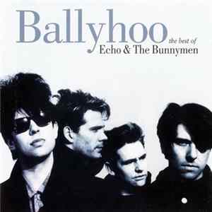 Echo & The Bunnymen - Ballyhoo - The Best Of Echo & The Bunnymen flac