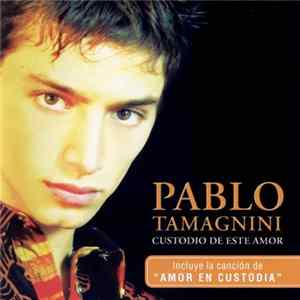 Pablo Tamagnini - Custodio De Este Amor flac