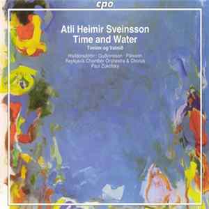 Atli Heimir Sveinsson / Halldórsdóttir • Guðjónsson • Pálsson • Reykjavík Chamber Orchestra & Chorus • Paul Zukofsky - Time And Water (Timinn Og Vatnið) flac