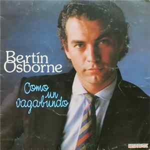 Bertín Osborne - Como Un Vagabundo flac