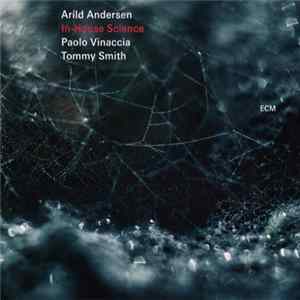 Arild Andersen / Paolo Vinaccia / Tommy Smith - In-House Science flac