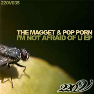 The Magget & Pop Porn - I'm Not Afraid Of U EP flac