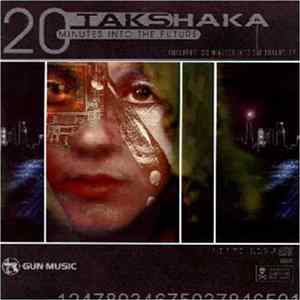 Takshaka - 20 Minutes Into The Future flac