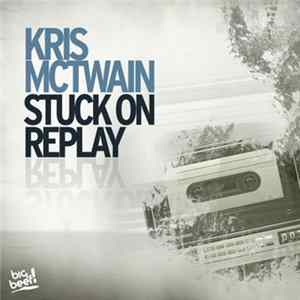 Kris McTwain - Stuck On Replay flac