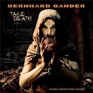 Bernhard Gander, Ensemble Modern, Patrick Pulsinger - Take Death! flac