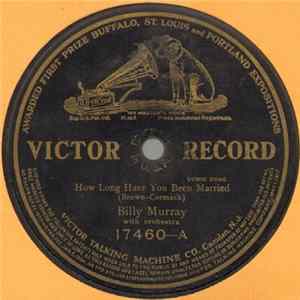 Billy Murray - How Long Have You Been Married / Kiss Me Goodnight! (Out Of The Window You Must Go) flac