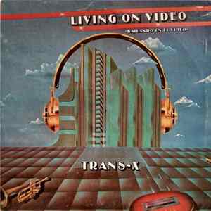 Trans-X - Living On Video = Bailando En El Video flac
