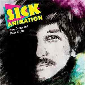 Sick Animation - Sex, Drugs And Rock n' LOL flac