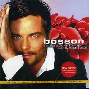 Bosson - Future's Gone Tomorrow - Life Is Here Today flac