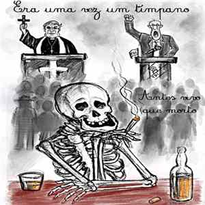 Era Uma Vez Um Tímpano - Antes Vivo Que Morto flac
