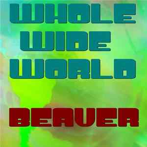 Beaver - Whole Wide World flac