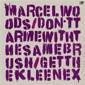 Marcel Woods - Don't Tar Me With The Same Brush / Get The Kleenex flac