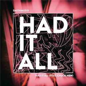 Smithmusix Feat. Chuck New - Had It All flac