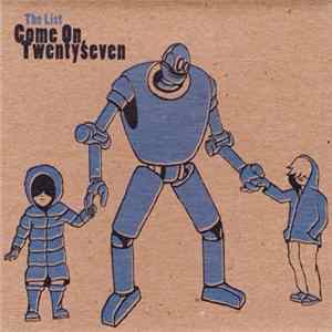 The List - Come On, Twentyseven flac