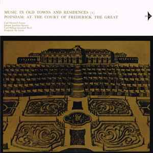 Carl Heinrich Graun / Johann Joachim Quantz / Carl Philipp Emanuel Bach / Frederick The Great - Music In Old Towns And Residences (I) / Potsdam: At The Court Of Frederick The Great flac