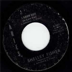 Shelley Fisher - I Know How (To Love You) / Dear Love flac