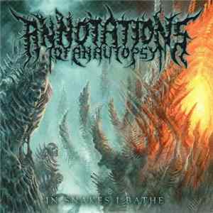 Annotations Of An Autopsy - In Snakes I Bathe flac
