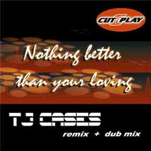 TJ Cases - Nothing Better Than Your Lovin' flac