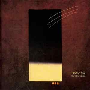 Tibetan Red - Narrative Spaces flac