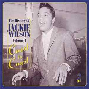 Jackie Wilson - The History Of Jackie Wilson, Vol. 1: Coast To Coast flac