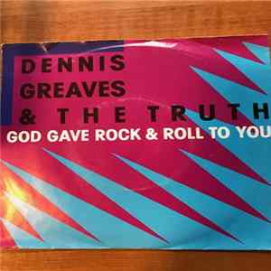 Dennis Greaves & The Truth - God Gave Rock & Roll To You flac