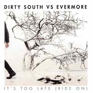 Dirty South vs. Evermore - It's Too Late (Ride On) flac