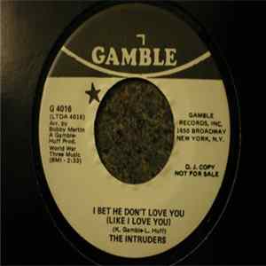 The Intruders - I Bet He Don't Love You (Like I Love You) flac