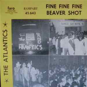 The Atlantics - Fine Fine Fine / Beaver Shot flac